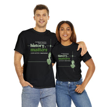 Load image into Gallery viewer, I Make History Unisex T-Shirt