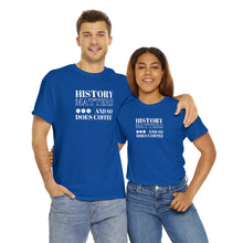 Load image into Gallery viewer, History Matters (...and so does Coffee!) Unisex T-Shirt