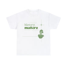 Load image into Gallery viewer, I Make History Unisex T-Shirt