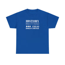 Load image into Gallery viewer, History Matters (...and so does Coffee!) Unisex T-Shirt