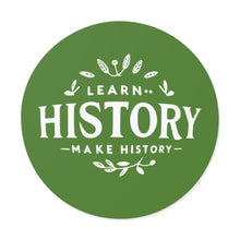 Load image into Gallery viewer, Learn History, Make History -- Circle Sticker