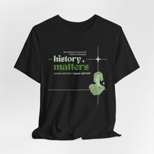 Load image into Gallery viewer, History Matters Unisex Jersey Short Sleeve Tee