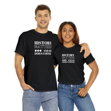 Load image into Gallery viewer, History Matters (...and so does Coffee!) Unisex T-Shirt