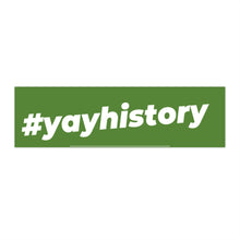 Load image into Gallery viewer, #yayhistory Bumper Sticker