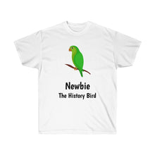 Load image into Gallery viewer, Newbie, The History Bird T-Shirt