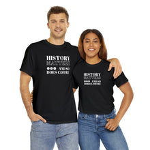 Load image into Gallery viewer, History Matters (...and so does Coffee!) Unisex T-Shirt
